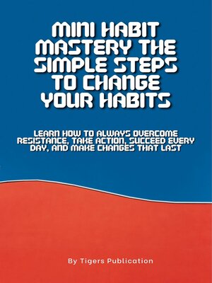 cover image of Mini Habit Mastery the Simple Steps to Change Your Habits